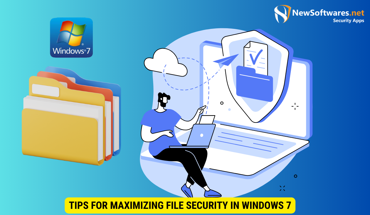 Tips for Maximizing File Security in Windows 7