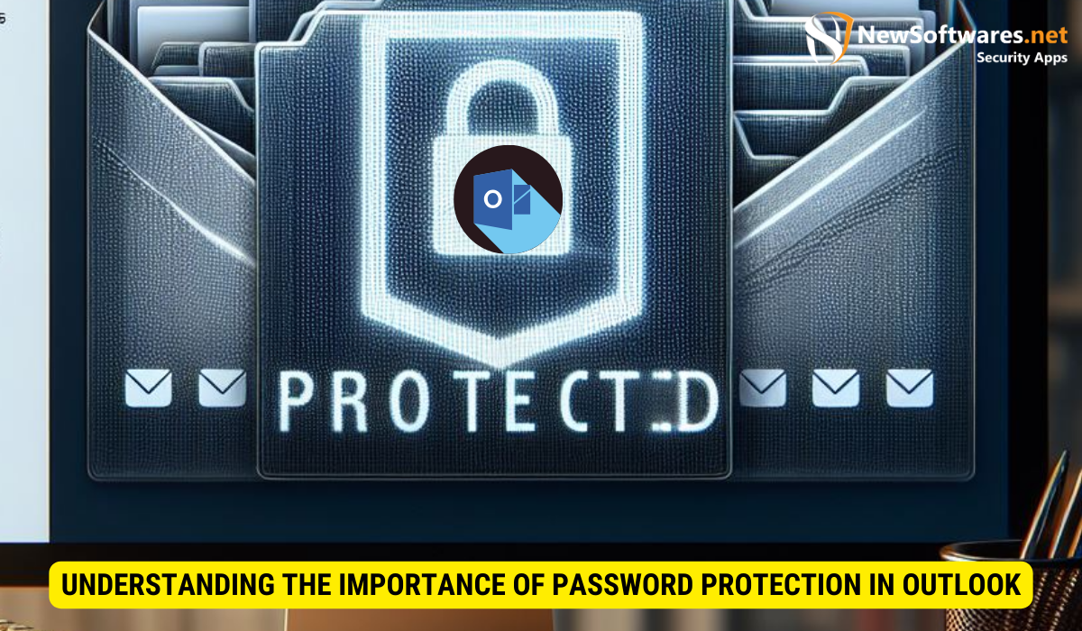 Understanding the Importance of Password Protection in Outlook