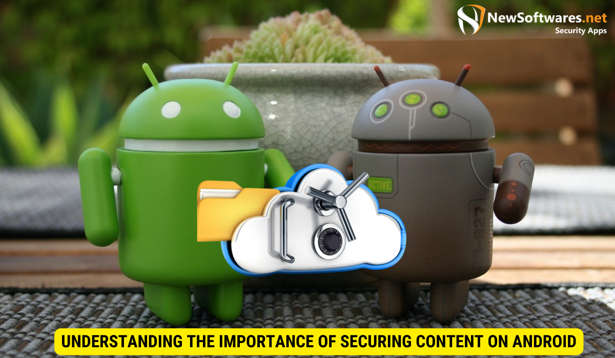 Understanding the Importance of Securing Content on Android