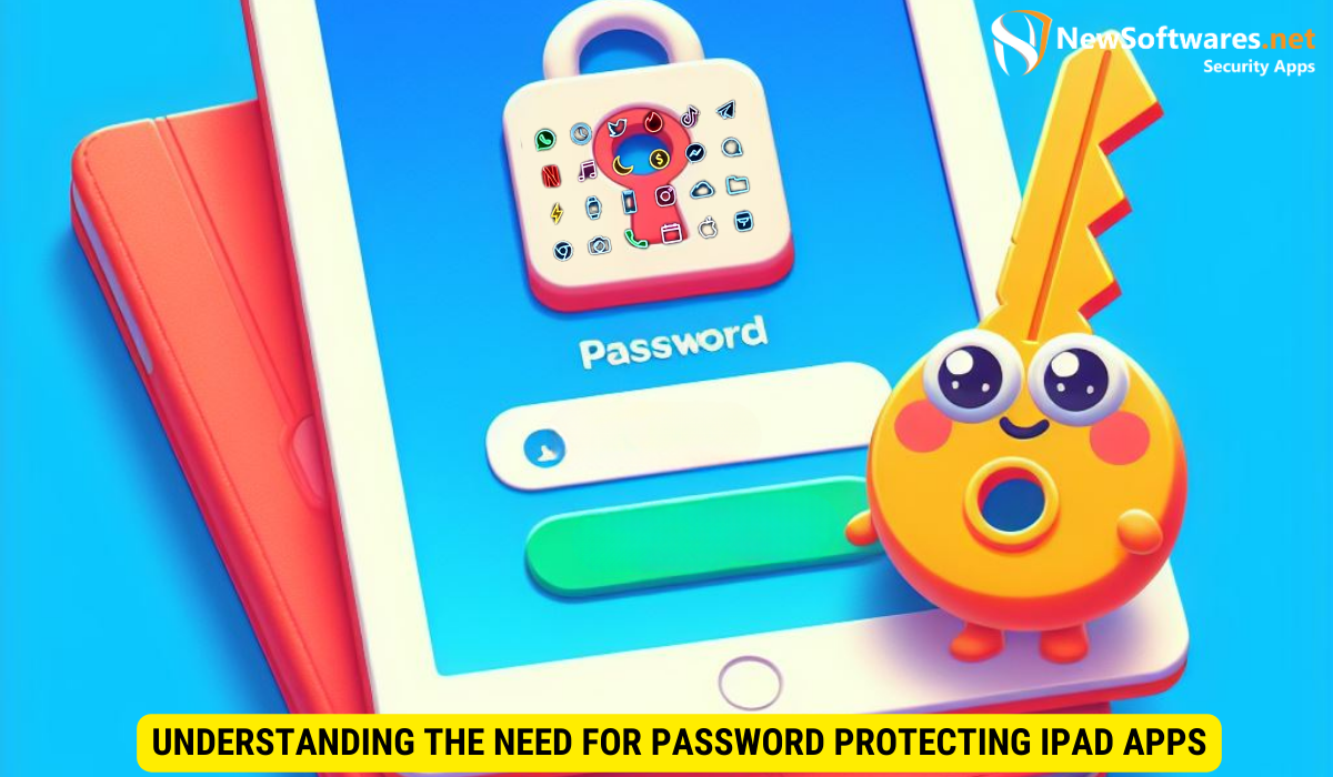 Understanding the Need for Password Protecting iPad Apps