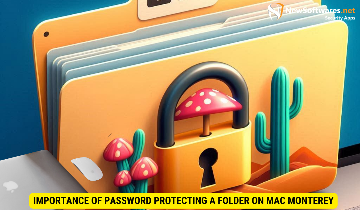 Importance of Password Protecting a Folder on Mac Monterey
