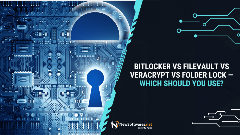 BitLocker vs FileVault vs VeraCrypt vs Folder Lock
