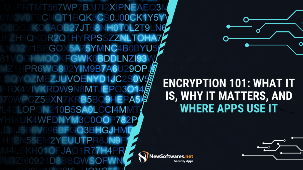 Encryption 101: What It Is, Why It Matters, and Where Apps Use It