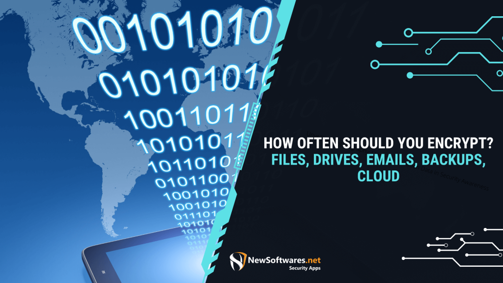 How Often Should You Encrypt